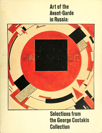 ART OF THE AVANT-GARDE IN RUSSIA: SELECTIONS FROM THE GEORGE COSTAKIS COLLECTION